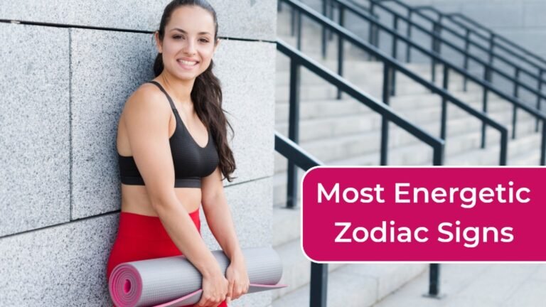 Most Energetic Zodiac Signs