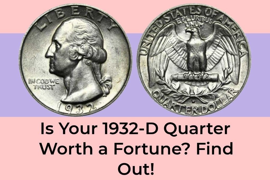 Is Your 1932-D Quarter Worth a Fortune? Find Out!